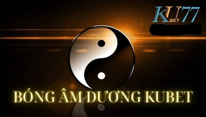 Bóng âm dương Kubet là gì?