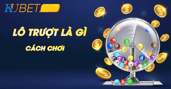 Cách đánh lô trượt trên Kubet hiệu quả nhất