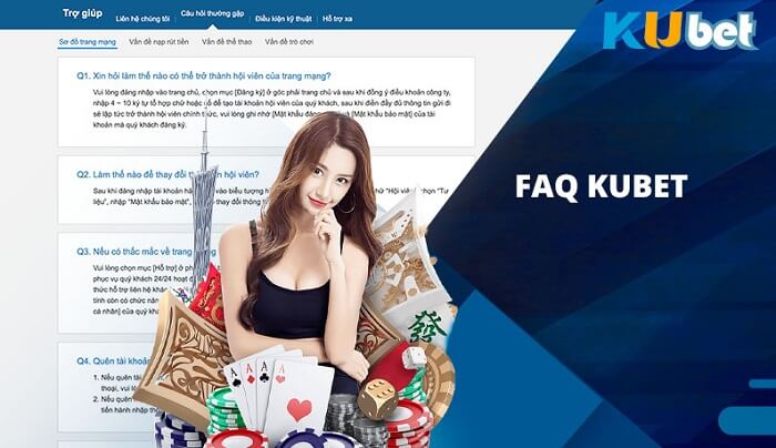 FAQ - Câu hỏi thường gặp của người chơi về Kubet