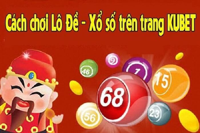 Hướng dẫn cách đánh lô đề trên Kubet hiệu quả