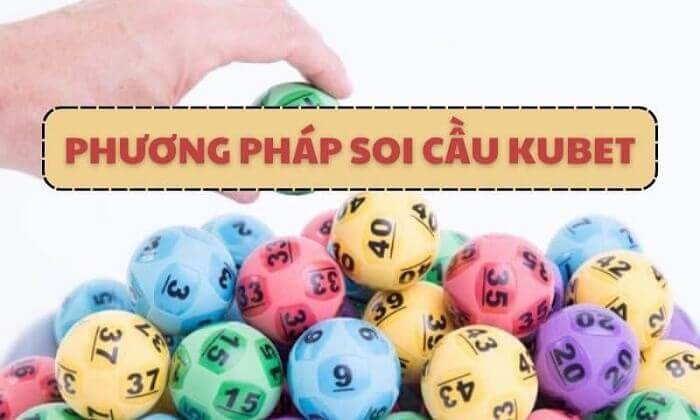 Phương pháp soi cầu Kubet hiệu quả nhất