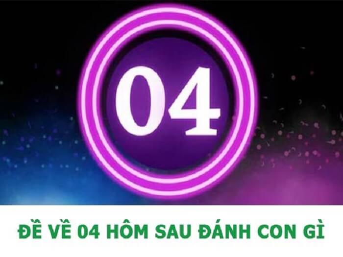 Cách soi cầu khi đề về 04 hôm sau đánh con gì?