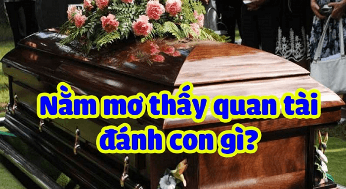 Nằm mơ thấy quan tài nên chốt con lô nào?