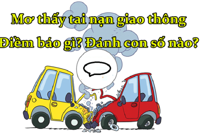 Mơ thấy tai nạn giao thông đánh số mấy chuẩn xác?