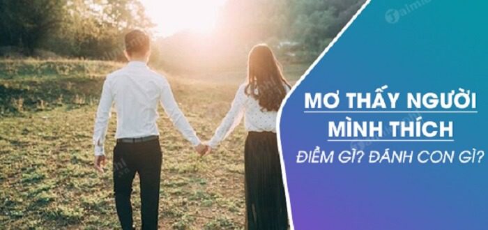 Nằm mơ thấy Crush đánh con gì chuẩn xác?