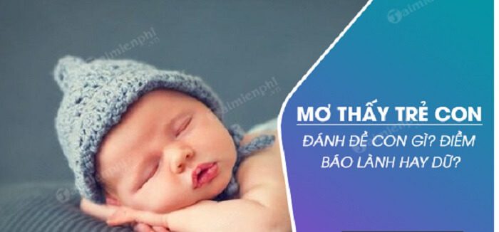 Mơ thấy trẻ con đánh con gì chuẩn xác nhất?