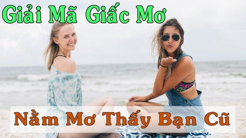 Phụ nữ mơ gặp bạn cũ